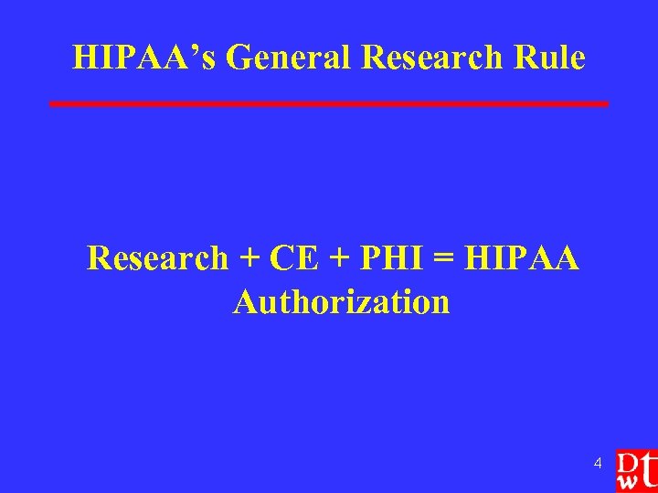 HIPAA’s General Research Rule Research + CE + PHI = HIPAA Authorization 4 