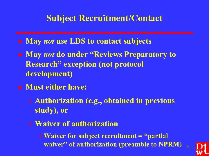Subject Recruitment/Contact l May not use LDS to contact subjects l May not do