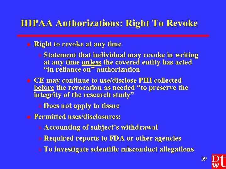 HIPAA Authorizations: Right To Revoke l l l Right to revoke at any time