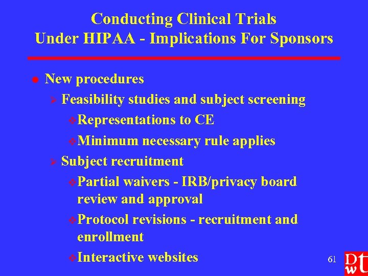 Conducting Clinical Trials Under HIPAA - Implications For Sponsors l New procedures Ø Feasibility