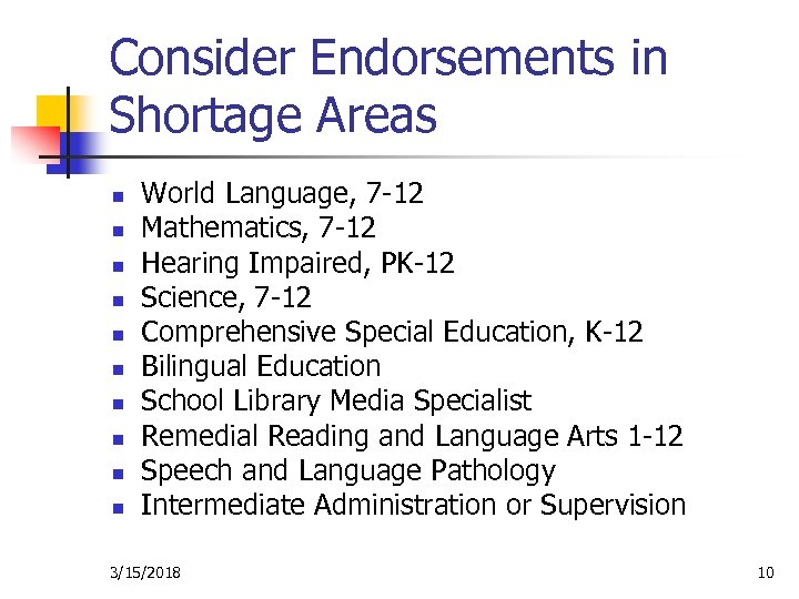 Consider Endorsements in Shortage Areas n n n n n World Language, 7 -12
