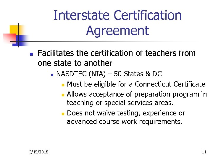 Interstate Certification Agreement n Facilitates the certification of teachers from one state to another