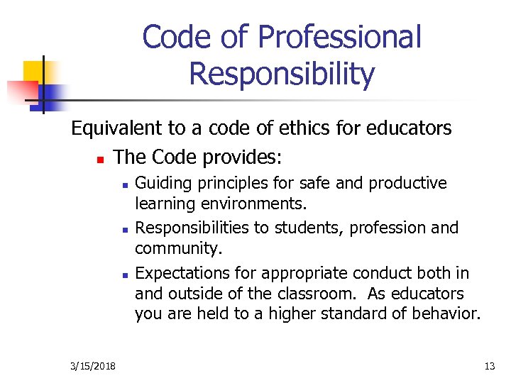 Code of Professional Responsibility Equivalent to a code of ethics for educators n The