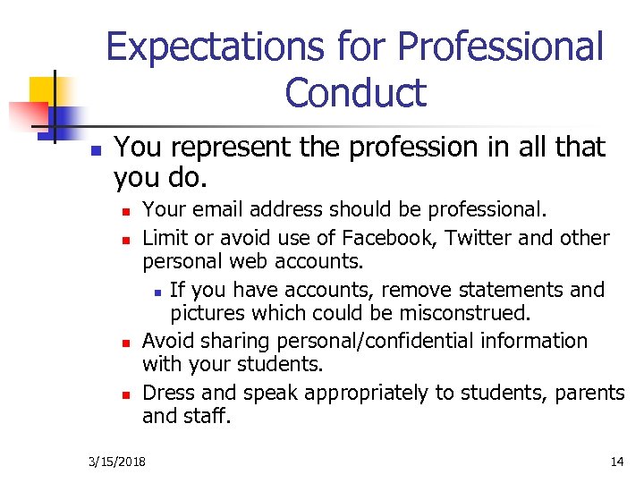 Expectations for Professional Conduct n You represent the profession in all that you do.
