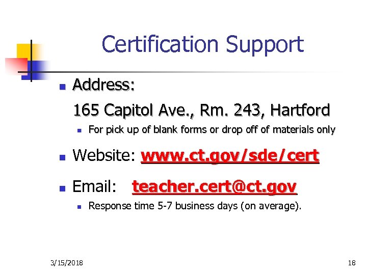 Certification Support n Address: 165 Capitol Ave. , Rm. 243, Hartford n For pick