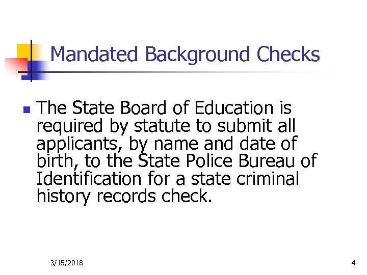 Mandated Background Checks n The State Board of Education is required by statute to