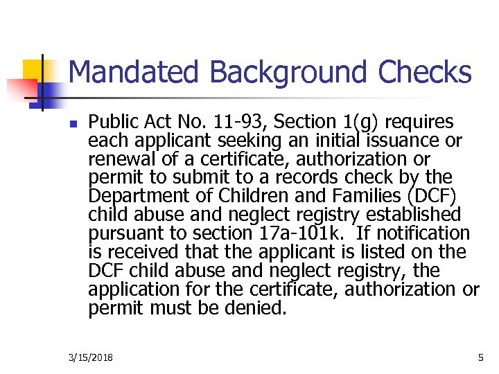 Mandated Background Checks n Public Act No. 11 -93, Section 1(g) requires each applicant