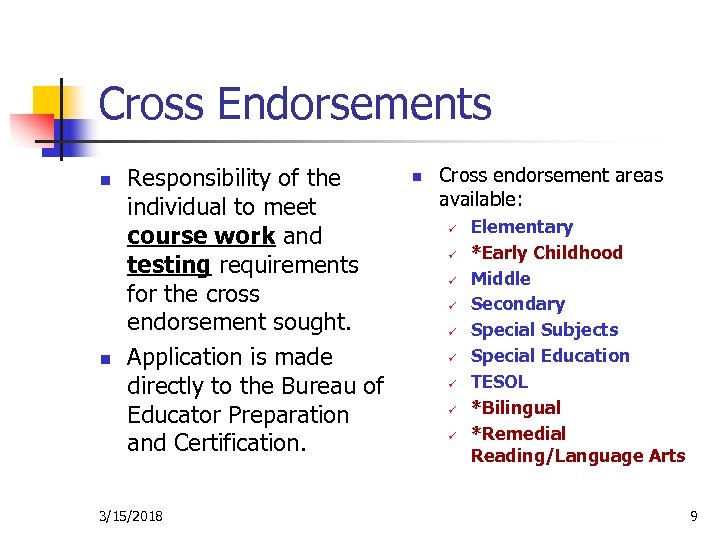 Cross Endorsements n n Responsibility of the individual to meet course work and testing