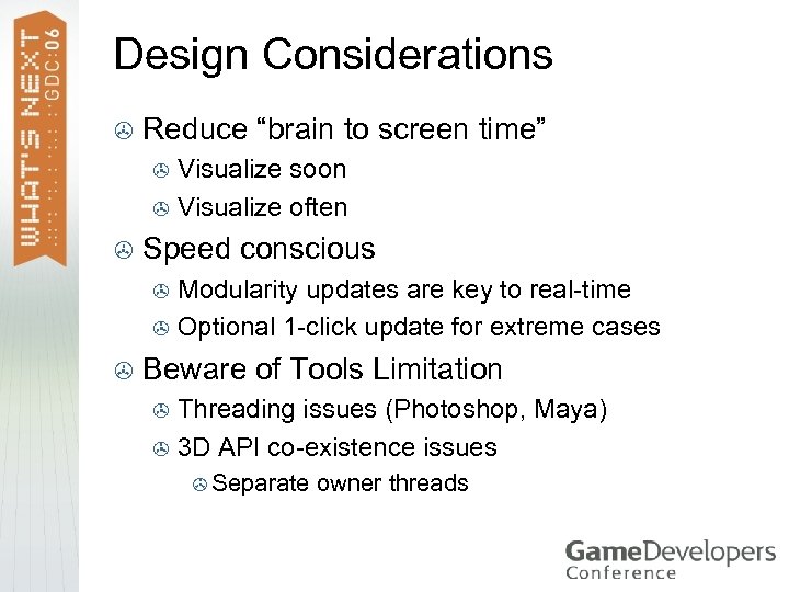 Design Considerations > Reduce “brain to screen time” Visualize soon > Visualize often >
