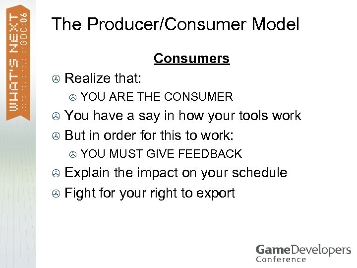 The Producer/Consumer Model Consumers > Realize that: > YOU ARE THE CONSUMER You have