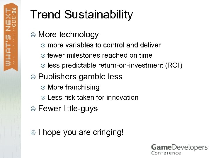Trend Sustainability > More technology more variables to control and deliver > fewer milestones