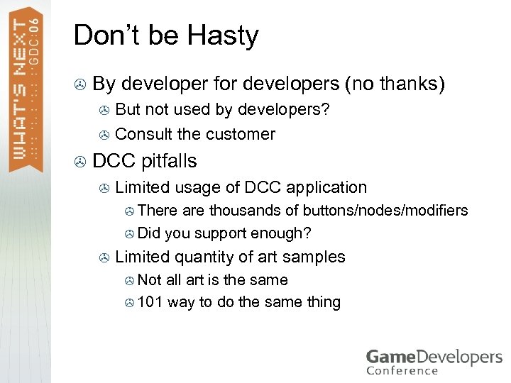 Don’t be Hasty > By developer for developers (no thanks) But not used by