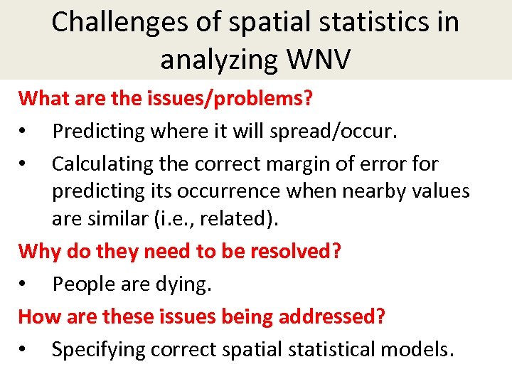 Challenges of spatial statistics in analyzing WNV What are the issues/problems? • Predicting where