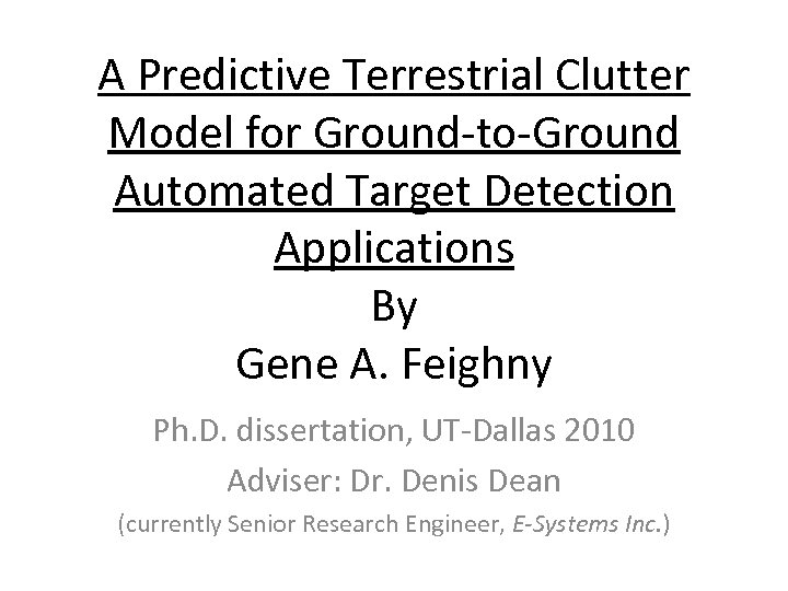 A Predictive Terrestrial Clutter Model for Ground-to-Ground Automated Target Detection Applications By Gene A.