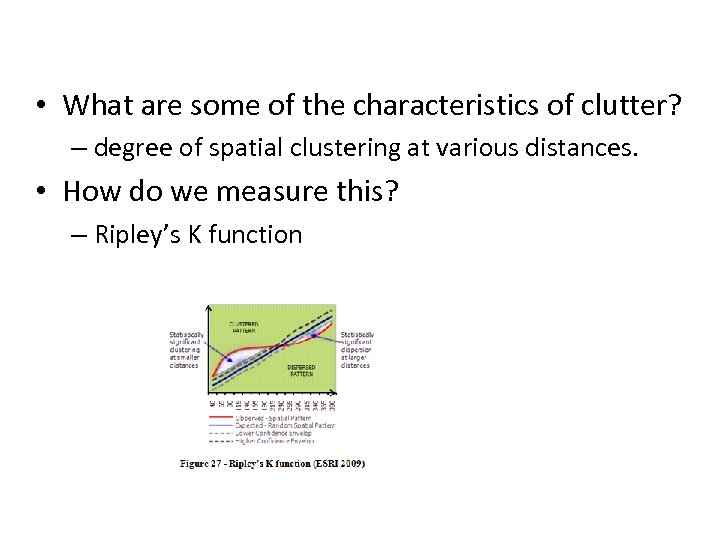  • What are some of the characteristics of clutter? – degree of spatial