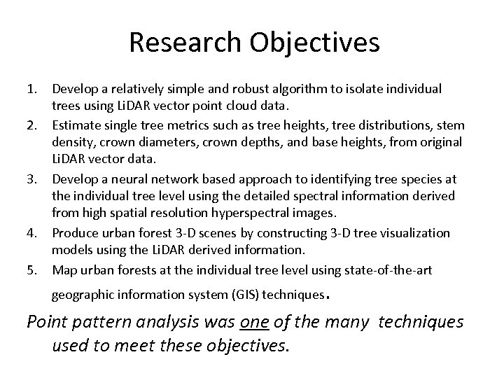 Research Objectives 1. Develop a relatively simple and robust algorithm to isolate individual trees