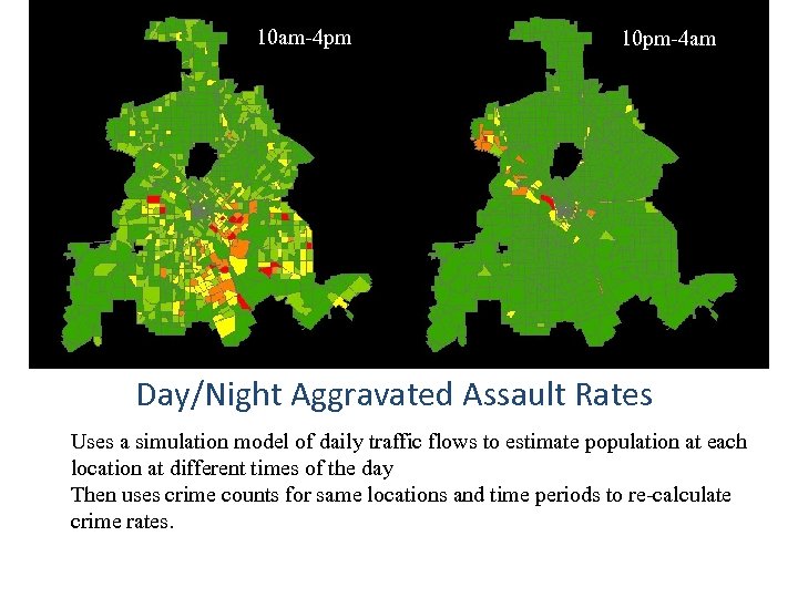 10 am-4 pm 10 pm-4 am Day/Night Aggravated Assault Rates Uses a simulation model