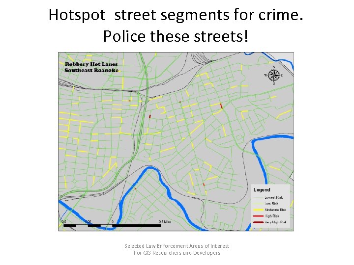 Hotspot street segments for crime. Police these streets! Selected Law Enforcement Areas of Interest