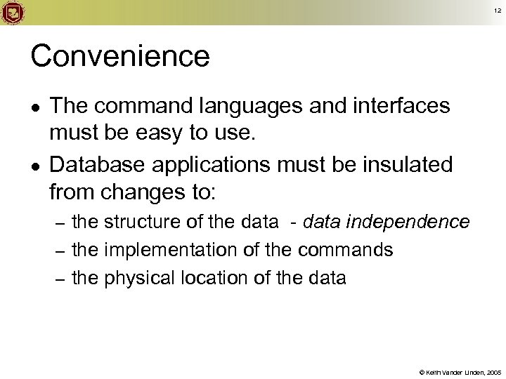 12 Convenience ● ● The command languages and interfaces must be easy to use.