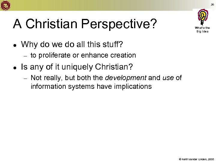 26 A Christian Perspective? ● Why do we do all this stuff? – ●