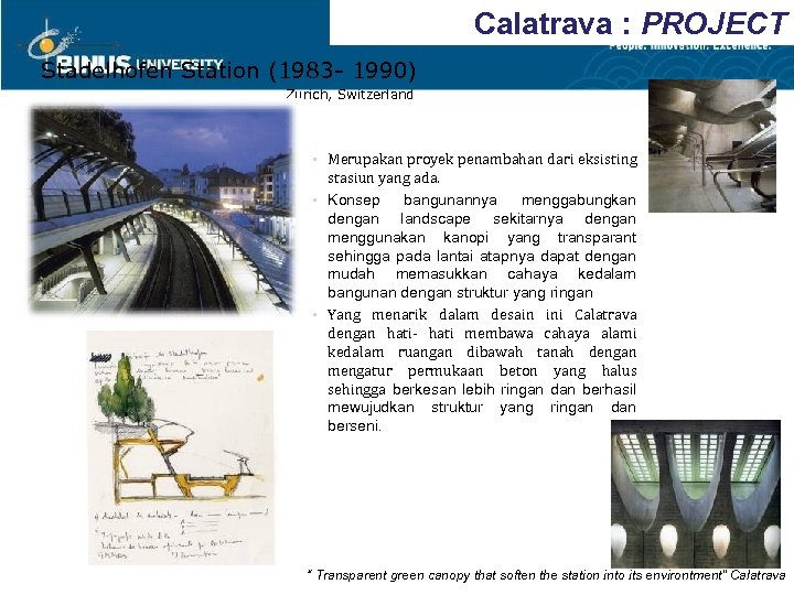Calatrava : PROJECT Stadelhofen Station (1983 - 1990) Zurich, Switzerland • Merupakan proyek penambahan