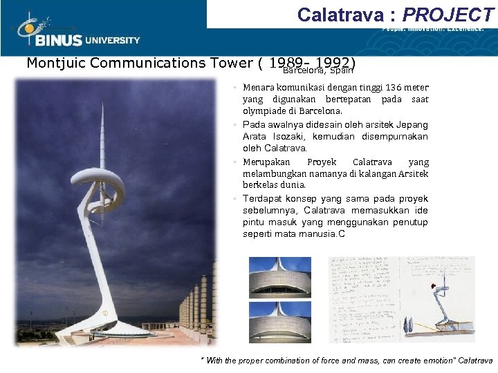 Calatrava : PROJECT Montjuic Communications Tower ( 1989 - 1992) Barcelona, Spain • Menara
