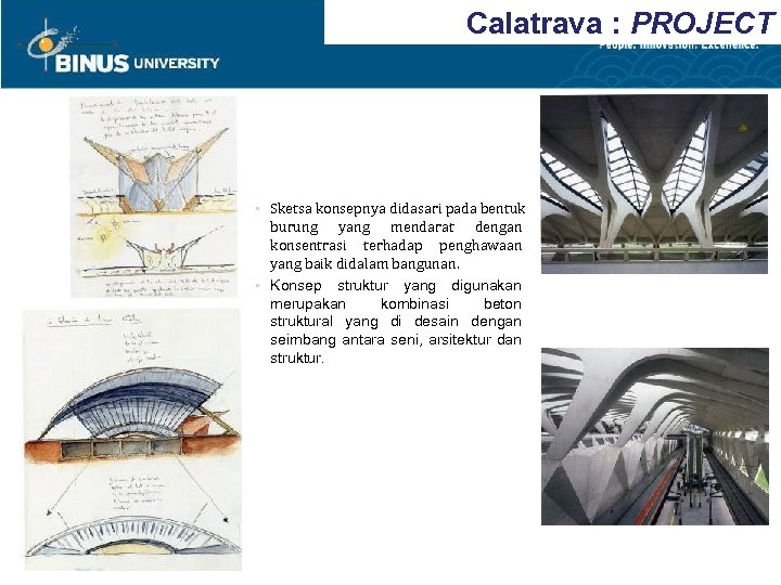 Calatrava : PROJECT • Sketsa konsepnya didasari pada bentuk burung yang mendarat dengan konsentrasi
