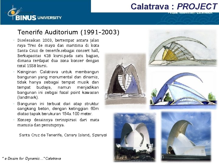 Calatrava : PROJECT Tenerife Auditorium (1991 -2003) • Diselesaikan 2003, bertempat antara jalan raya