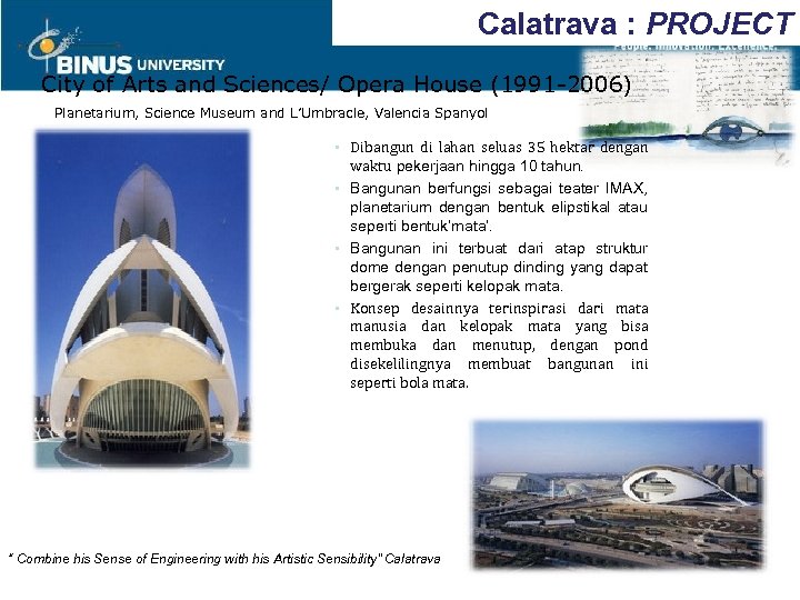 Calatrava : PROJECT City of Arts and Sciences/ Opera House (1991 -2006) Planetarium, Science