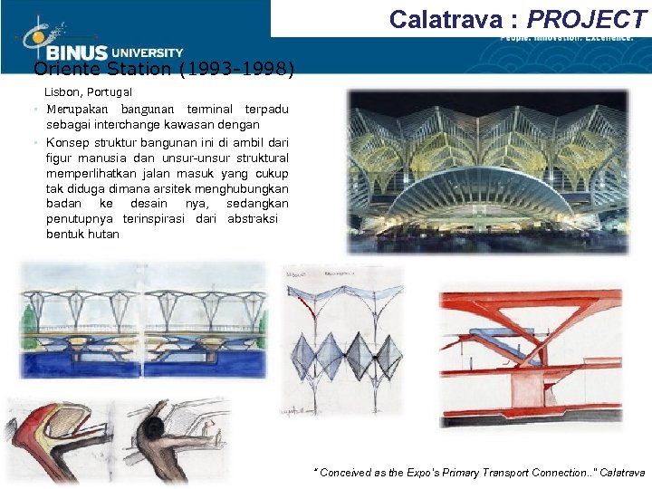 Calatrava : PROJECT Oriente Station (1993 -1998) Lisbon, Portugal • Merupakan bangunan terminal terpadu
