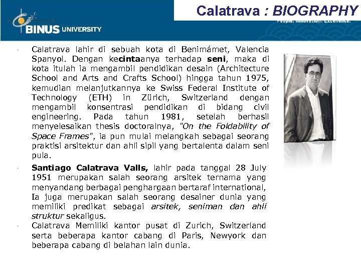 Calatrava : BIOGRAPHY • Calatrava lahir di sebuah kota di Benimámet, Valencia Spanyol. Dengan
