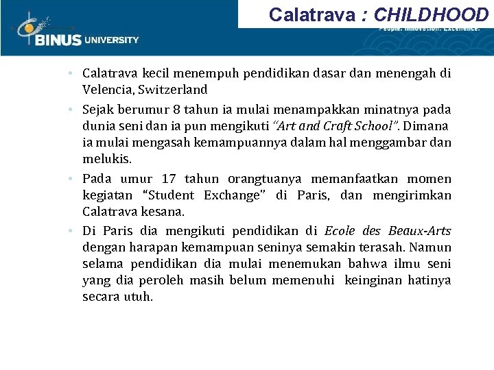 Calatrava : CHILDHOOD • Calatrava kecil menempuh pendidikan dasar dan menengah di Velencia, Switzerland