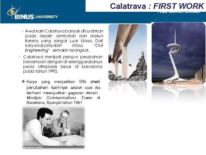 Calatrava : FIRST WORK v Awal karir Calatrava banyak dicurahkan pada desain Jembatan dan