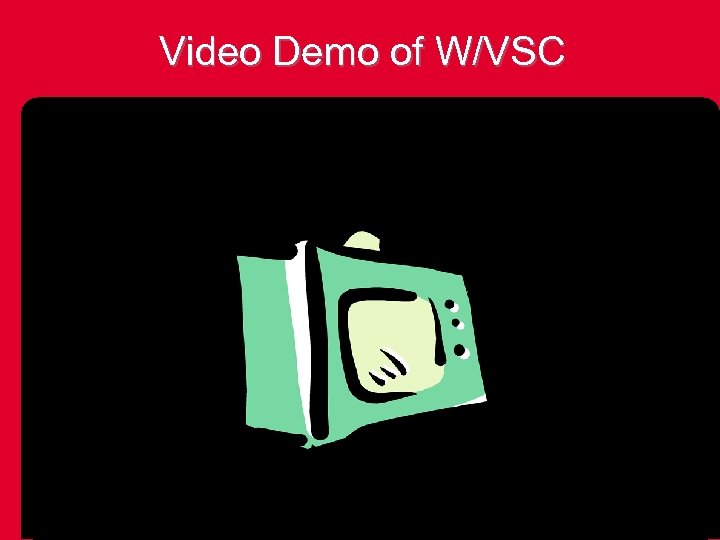 Video Demo of W/VSC 