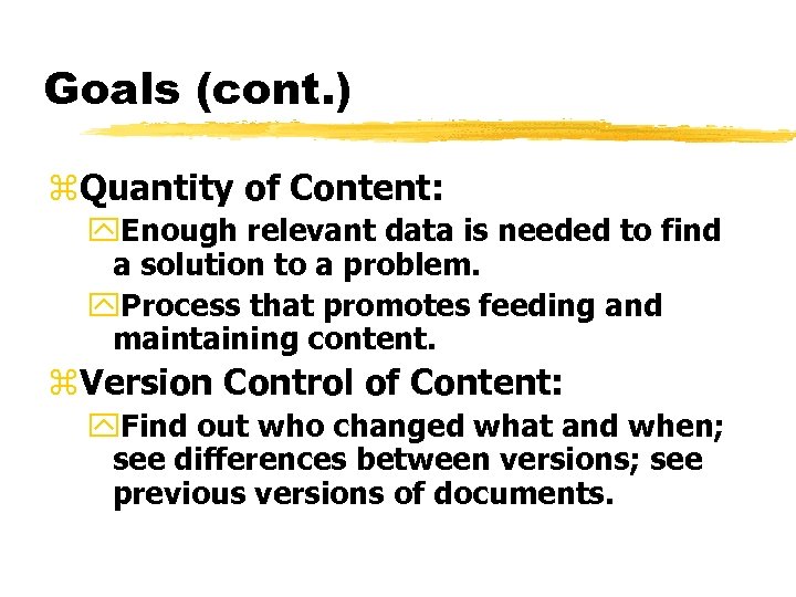 Goals (cont. ) z. Quantity of Content: y. Enough relevant data is needed to