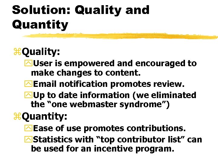 Solution: Quality and Quantity z. Quality: y. User is empowered and encouraged to make