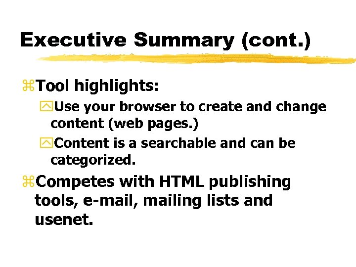 Executive Summary (cont. ) z. Tool highlights: y. Use your browser to create and