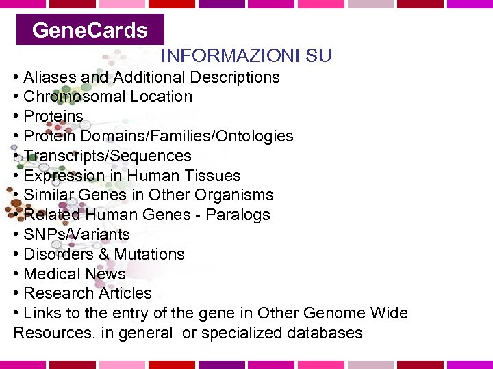 Gene. Cards INFORMAZIONI SU • Aliases and Additional Descriptions • Chromosomal Location • Proteins