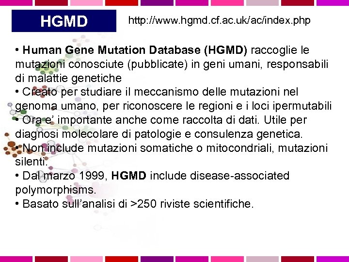 HGMD http: //www. hgmd. cf. ac. uk/ac/index. php • Human Gene Mutation Database (HGMD)