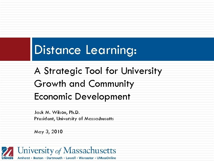 Distance Learning: A Strategic Tool for University Growth and Community Economic Development Jack M.
