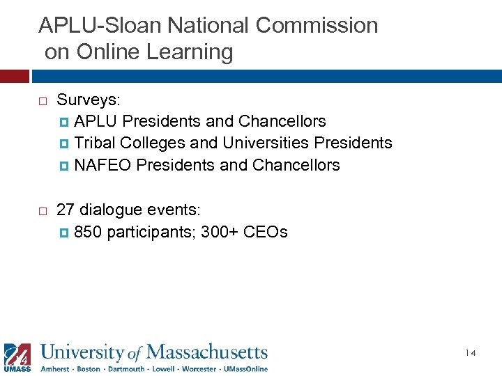 APLU-Sloan National Commission on Online Learning 14 Surveys: APLU Presidents and Chancellors Tribal Colleges