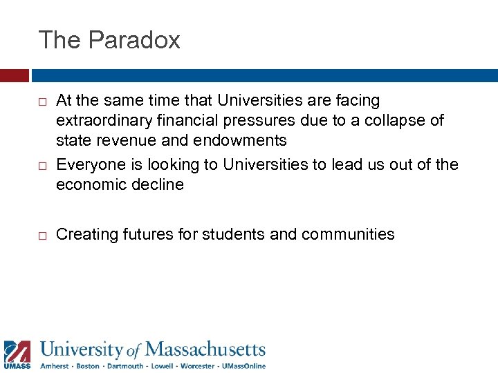 The Paradox At the same time that Universities are facing extraordinary financial pressures due