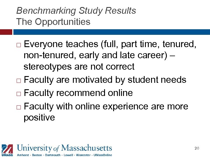 Benchmarking Study Results The Opportunities Everyone teaches (full, part time, tenured, non-tenured, early and