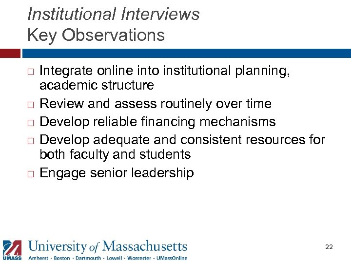 Institutional Interviews Key Observations Integrate online into institutional planning, academic structure Review and assess