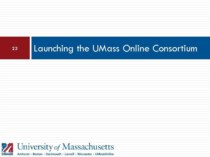 23 Launching the UMass Online Consortium 