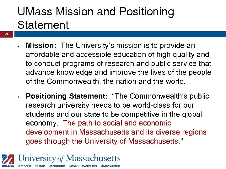 UMass Mission and Positioning Statement 24 • • Mission: The University’s mission is to