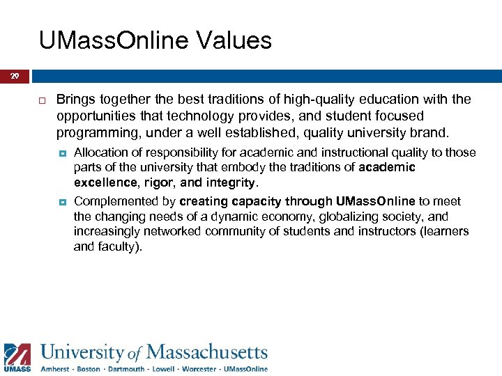 UMass. Online Values 29 Brings together the best traditions of high-quality education with the