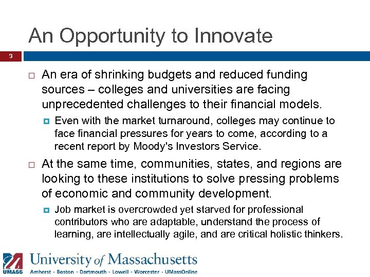 An Opportunity to Innovate 3 An era of shrinking budgets and reduced funding sources