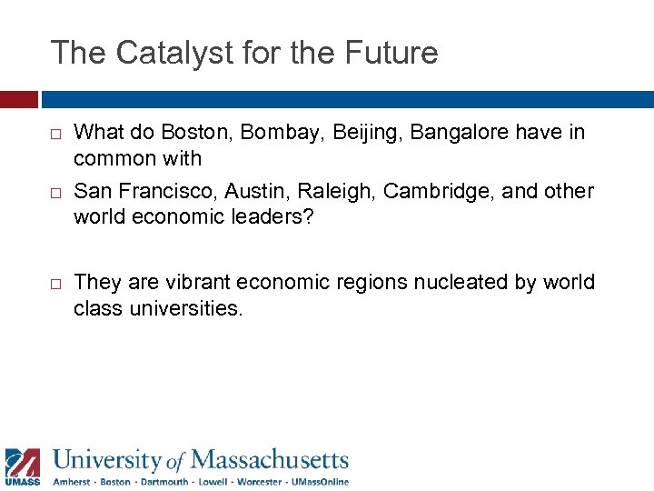 The Catalyst for the Future What do Boston, Bombay, Beijing, Bangalore have in common
