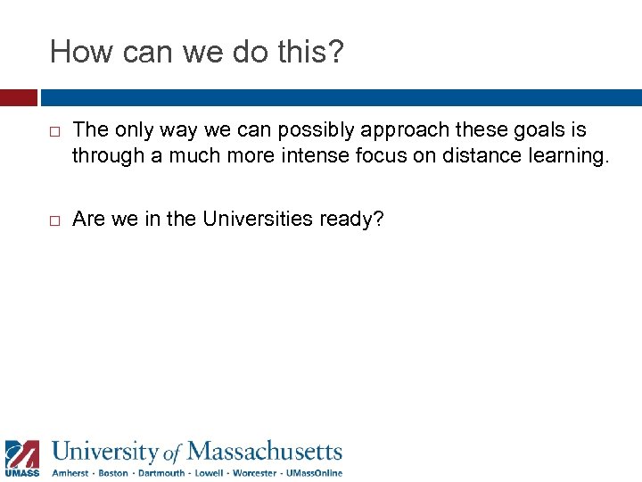 How can we do this? The only way we can possibly approach these goals